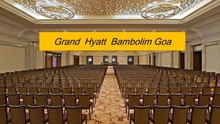 Grand Hyatt Bambolim Goa
 