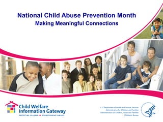 National Child Abuse Prevention Month
Making Meaningful Connections
 
