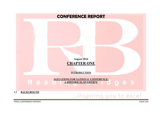 FINAL CONFERENCE REPORT PAGE 530
CONFERENCE REPORT
August 2014
CHAPTER ONE
INTRODUCTION
AGITATIONS FOR NATIONAL CONFERENCE:
A HISTORICAL OVERVIEW
1.1 BACKGROUND
 