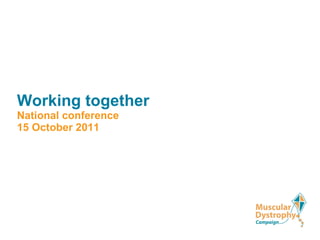 Working together National conference 15 October 2011 