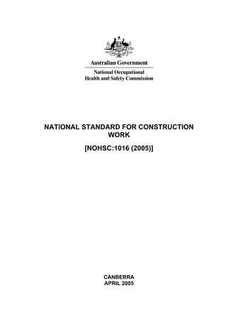 NATIONAL STANDARD FOR CONSTRUCTION
               WORK
         [NOHSC:1016 (2005)]




              CANBERRA
              APRIL 2005
 