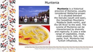 Muntenia is a historical
province of Romania, usually
considered Wallachia-proper.
It is situated between
the Danube (sout...
