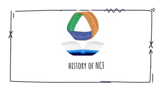 history of NCF
 