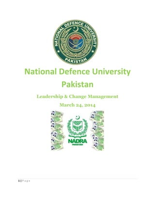 1 | P a g e
National Defence University
Pakistan
Leadership & Change Management
March 24, 2014
 