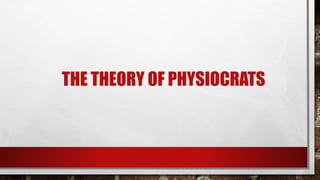 THE THEORY OF PHYSIOCRATS
 