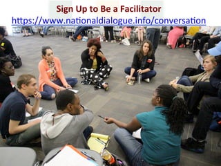Sign	Up	to	Be	a	Facilitator	
hMps://www.na>onaldialogue.info/conversa>on		
 