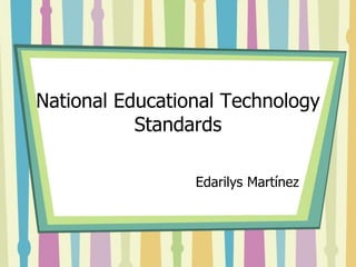 National Educational Technology Standards EdarilysMartínez 