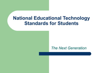 National Educational Technology Standards for Students The Next Generation 