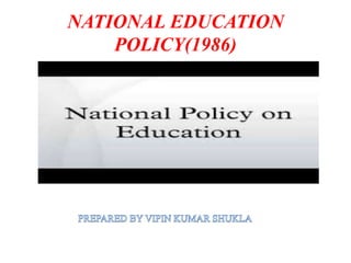 NATIONAL EDUCATION
POLICY(1986)
 