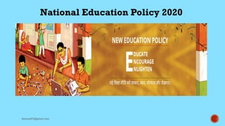 National Education Policy 2020
Saiyyed73@gmail.com
 