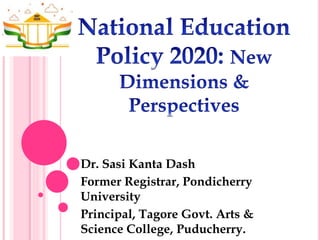 Dr. Sasi Kanta Dash
Former Registrar, Pondicherry
University
Principal, Tagore Govt. Arts &
Science College, Puducherry.
 