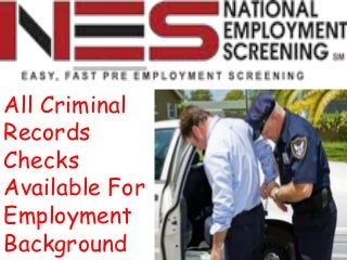 All Criminal
Records
Checks
Available For
Employment
Background
 