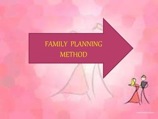 FAMILY PLANNING
METHOD
 