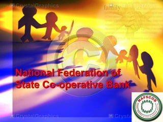National Federation of
State Co-operative Bank
 