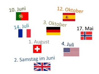 1. August
17. Mai
 
