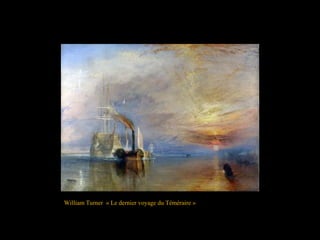 William Turner « Le dernier voyage du Téméraire »
 