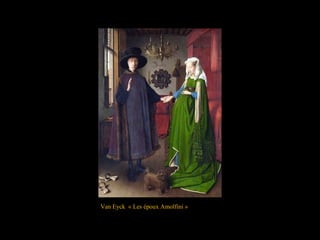 Van Eyck « Les époux Amolfini »
 