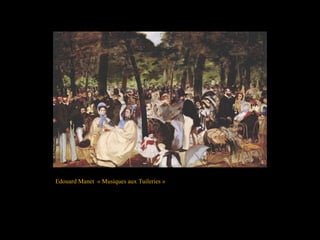Edouard Manet « Musiques aux Tuileries »
 