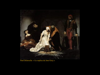 Paul Delaroche « Le suplice de Jane Grey »
 