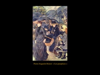 Pierre-Augustin Renoir « Les parapluies »
 