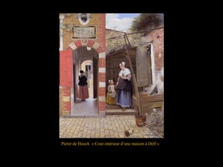 Pieter de Hooch « Cour intérieur d’une maison à Delf »
 