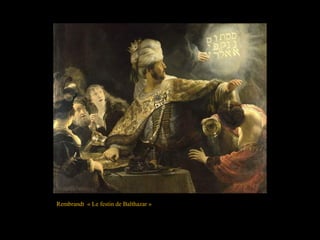 Rembrandt « Le festin de Balthazar »
 