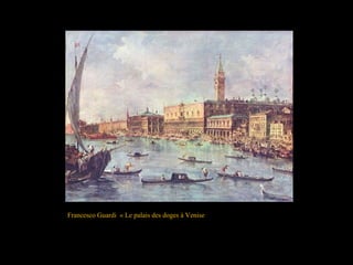 Francesco Guardi « Le palais des doges à Venise
 