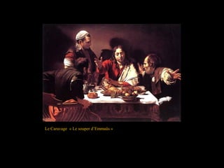 Le Caravage « Le souper d’Emmaüs »
 