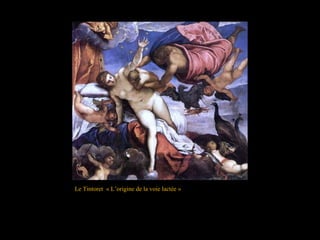 Le Tintoret « L’origine de la voie lactée »
 