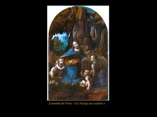 Leonardo da Vinci « La Vierge aux rochers »
 