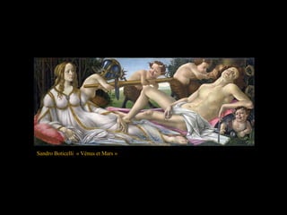 Sandro Boticelli « Vénus et Mars »
 