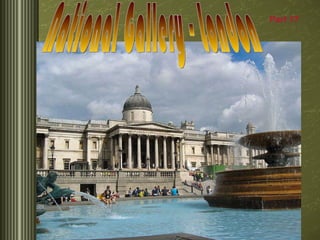 National Gallery - London Part 1 7 