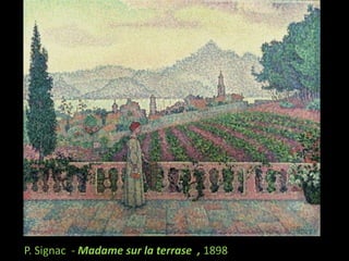  P. Signac  - Madame sur la terrase  , 1898