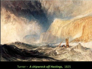 Turner –  A shipwreck off Hastings,  1825 