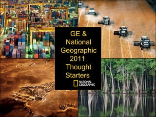 GE & National Geographic 2011  Thought Starters  