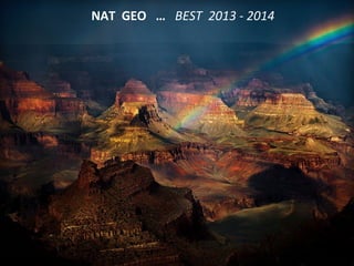 NAT GEO … BEST 2013 - 2014
 