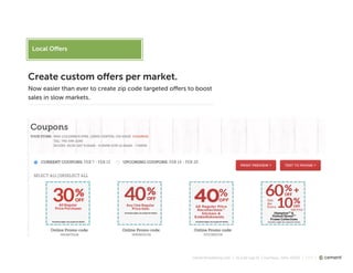 cementmarketing.com | 15 East Gay St, Columbus, Ohio 43215 | 2015 |
Local Oﬀers
Create custom oﬀers per market.
Now easier than ever to create zip code targeted oﬀers to boost
sales in slow markets.
Also:
- Tie your location map to Google Places
- Check analytics for views/visitors on location pages
 