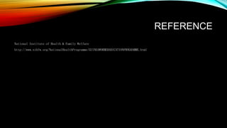 REFERENCE
National Institute of Health & Family Welfare
http://www.nihfw.org/NationalHealthProgramme/GUINEAWORMERADICATIONPROGRAMME.html
 