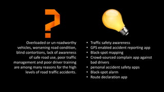 Road Safety 
National Mobile App 
Development 
Awareness and 
Capacity Building 
Program 
National Hackathon 
Problem Statements 
 