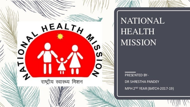 National Health Mission Ppt national-health-mission