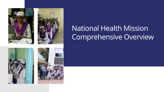 Comprehensive Overview of India's National Health Mission Evolution and ...