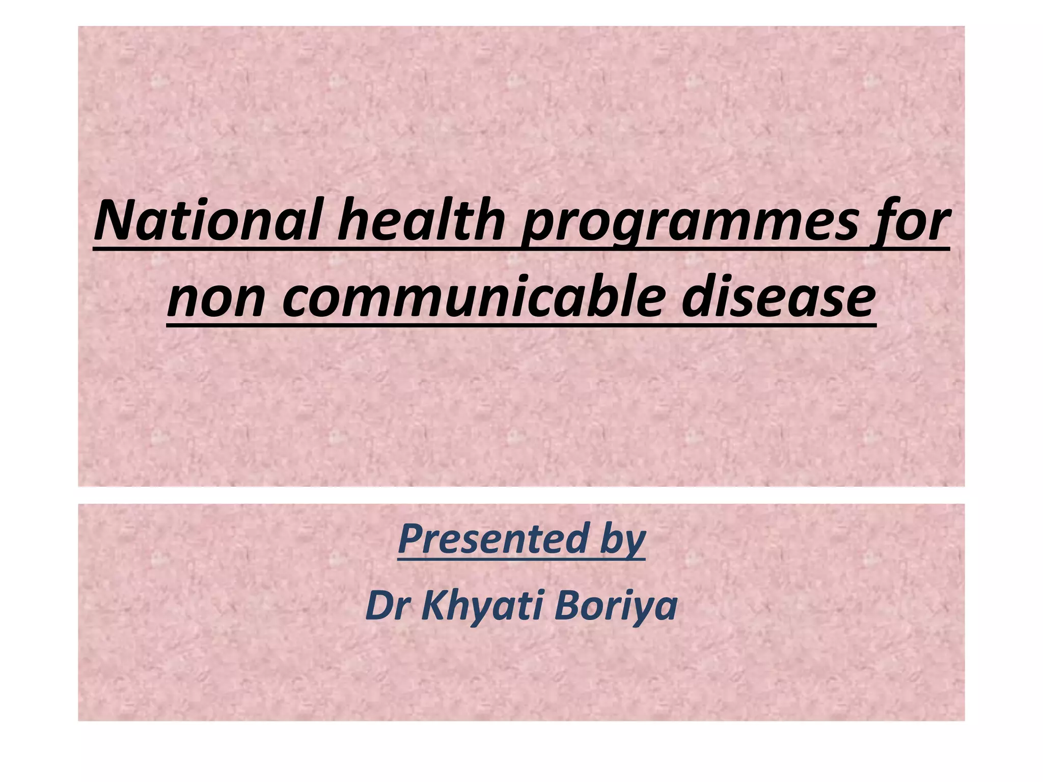 National health programes for non communicable disease | PPTX