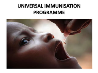 UNIVERSAL IMMUNISATION
PROGRAMME
 