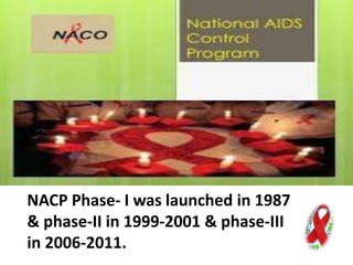 NACP Phase- I was launched in 1987
& phase-II in 1999-2001 & phase-III
in 2006-2011.
 