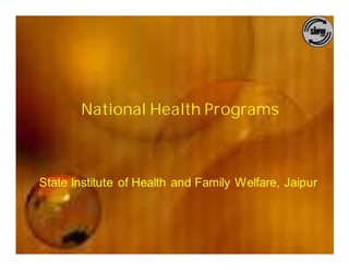 National Health Programs



State Institute of Health and Family Welfare, Jaipur
 