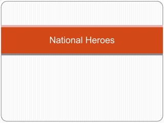 National Heroes
 