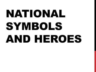National Symbols and Heroes
 