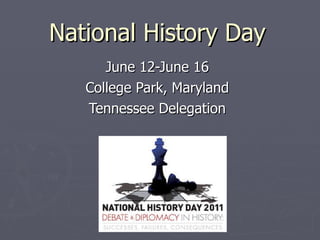 National History Day June 12-June 16 College Park, Maryland Tennessee Delegation 