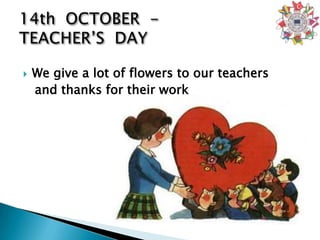    We give a lot of flowers to our teachers
    and thanks for their work
 