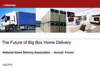 The Future of Big Box Home Delivery
Furniture Today & AHFA Logistics Conference 2015
 